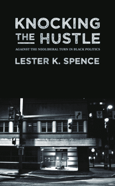 Book Cover art for Knocking the Hustle: Against the Neoliberal Turn in Black Politics