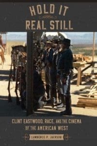 Hold It Real Still: Clint Eastwood, Race, and the Cinema of the American West