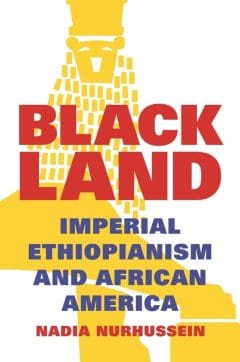 Book Cover art for Black Land: Imperial Ethiopianism and African America