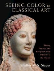 Seeing Color in Classical Art, a new book by Professor Jennifer Stager
