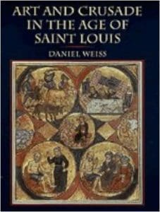 Art and Crusade in the Age of Saint Louis