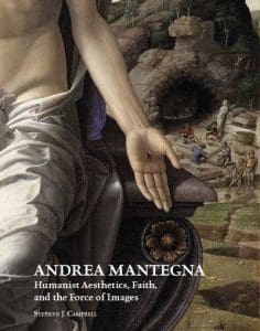 Andrea Mantegna: Humanist Aesthetics, Faith, and the Force of Images