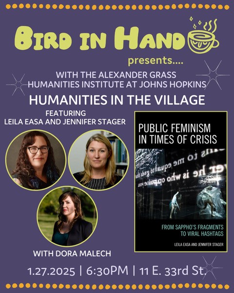 Event poster for "Humanities in the Village" featuring Leila Easa, Jennifer Stager, and Dora Malech on 1.27.2025 at 6:30PM, 11 E. 33rd St.