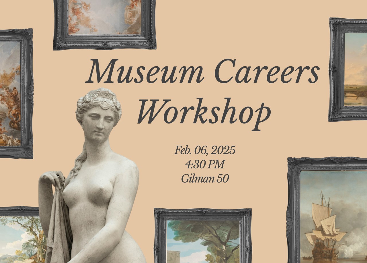 Poster for a Museum Careers Workshop featuring a statue, paintings, and event details. Museum Careers Workshop Feb. 06, 2025 4:30 PM Gilman 50