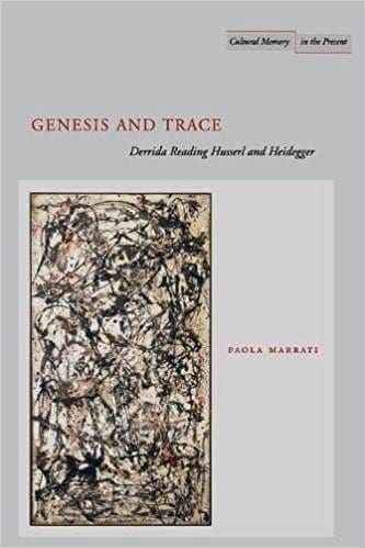 Genesis and Trace: Derrida Reading Husserl and Heidegger