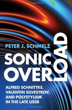 Book Cover art for Sonic Overload: Alfred Schnittke, Valentin Silvestrov, and Polystylism in the Late USSR