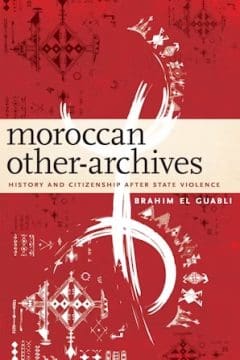 Book Cover art for Moroccan Other-Archives: History and Citizenship after State Violence