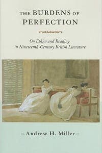 The Burdens of Perfection: On Ethics and Reading in Nineteenth-Century British Literature