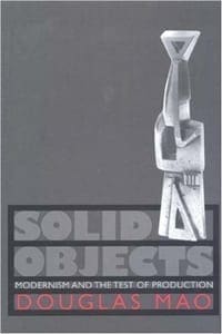 Book Cover art for Solid Objects: Modernism and the Test of Production
