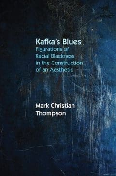 Book Cover art for Kafka’s Blues: Figurations of Racial Blackness in the Construction of an Aesthetic