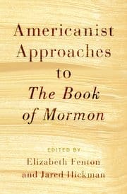 Book Cover art for Americanist Approaches to The Book of Mormon by Prof. Jared Hickman in Publication