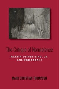 Critique of Nonviolence: Martin Luther King, Jr. and Philosophy