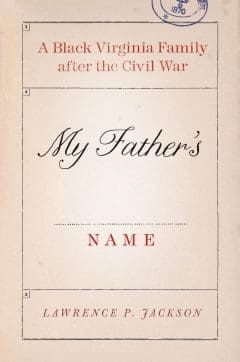 Book Cover art for My Father’s Name: A Black Virginia Family after the Civil War