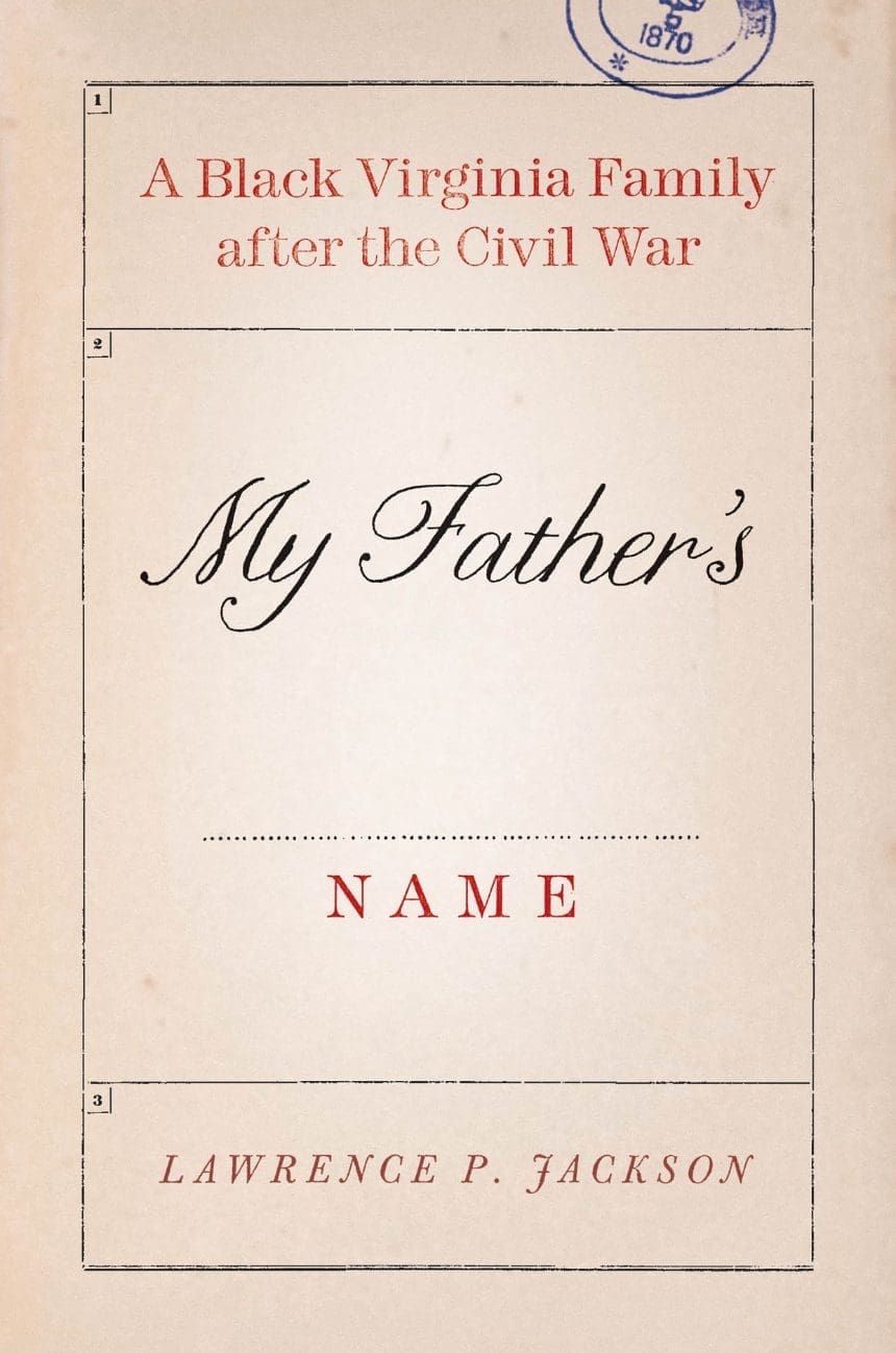My Father’s Name: A Black Virginia Family after the Civil War