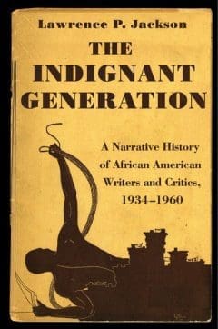Book Cover art for The Indignant Generation: A Narrative History of African American Writers and Critics, 1934-1960