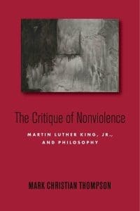 The Critique of Nonviolence: Martin Luther King, Jr., and Philosophy