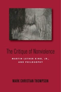 Book Cover art for The Critique of Nonviolence: Martin Luther King, Jr., and Philosophy
