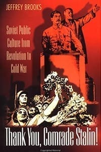 Book Cover art for Thank You, Comrade Stalin! Soviet Public Culture from Revolution to Cold War