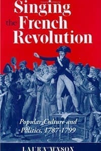 Book Cover art for Singing the French Revolution: Popular Culture and Revolutionary Politics in Paris, 1789-1799