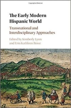 Book Cover art for The Early Modern Hispanic World: Transnational and Interdisciplinary Approaches