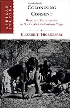 Book Cover art for Colonizing Consent: Rape and Governance in South Africa’s Eastern Cape