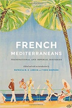 Book Cover art for French Mediterraneans: Transnational and Imperial Histories