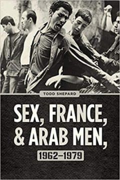 Book Cover art for Sex, France, and Arab Men, 1962-1979
