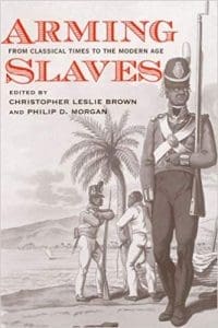 Arming Slaves: From Classical Times to the Modern Era