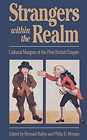 Strangers Within the Realm: Cultural Margins of the First British Empire