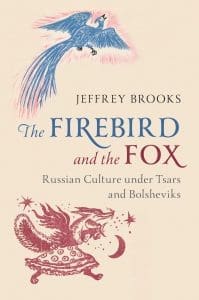The Firebird and the Fox: Russian Culture under Tsars and Bolsheviks