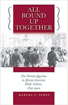 Book Cover art for All Bound Up Together: The Woman Question in African American Public Culture, 1830-1900