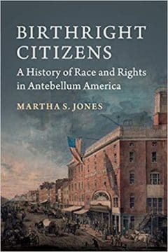 Book Cover art for Birthright Citizens: A History of Race and Rights in Antebellum America