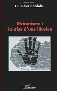 Africanisme: la crise d’une illusion (French Edition)
