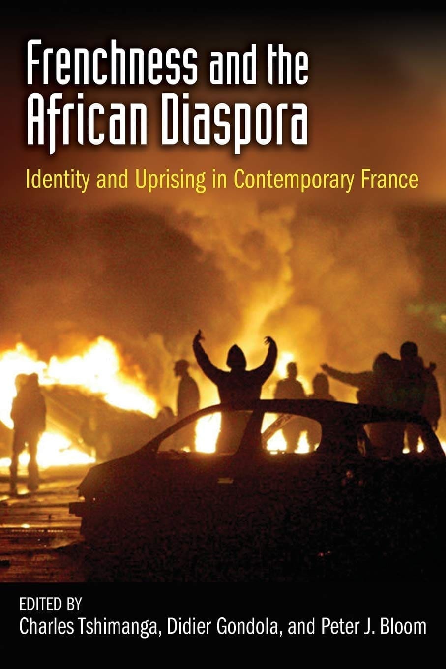 Frenchness and the African Diaspora: Identity and Uprising in Contemporary France (African Expressive Cultures)