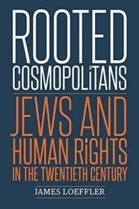Rooted Cosmopolitans: Jews and Human Rights in the Twentieth Century