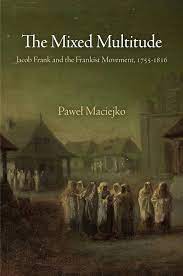The Mixed Multitude: Jacob Frank and the Frankist Movement 1755-1816