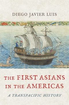 Book Cover art for The First Asians in the Americas: A Transpacific History