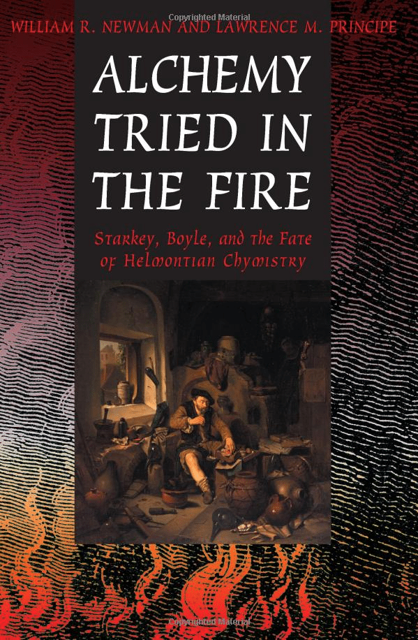 Alchemy Tried in the Fire: Starkey, Boyle, and the Fate of Helmontian Chymistry
