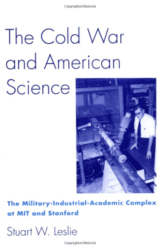 Book Cover art for The Cold War and American Science: The Military-Industrial-Academic Complex at MIT and Stanford