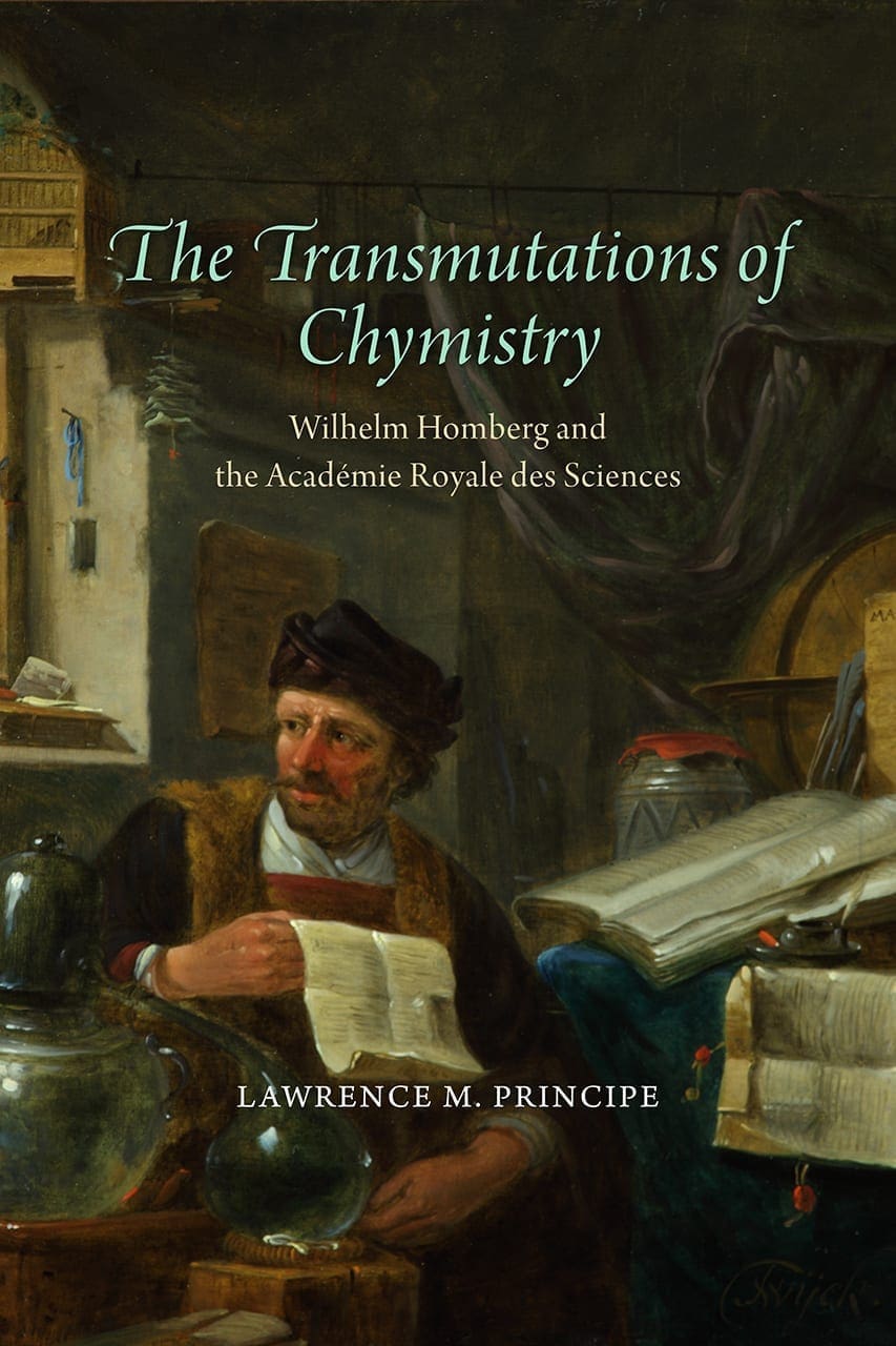 The Transmutations of Chymistry: Wilhelm Homberg and the Académie Royale des Sciences