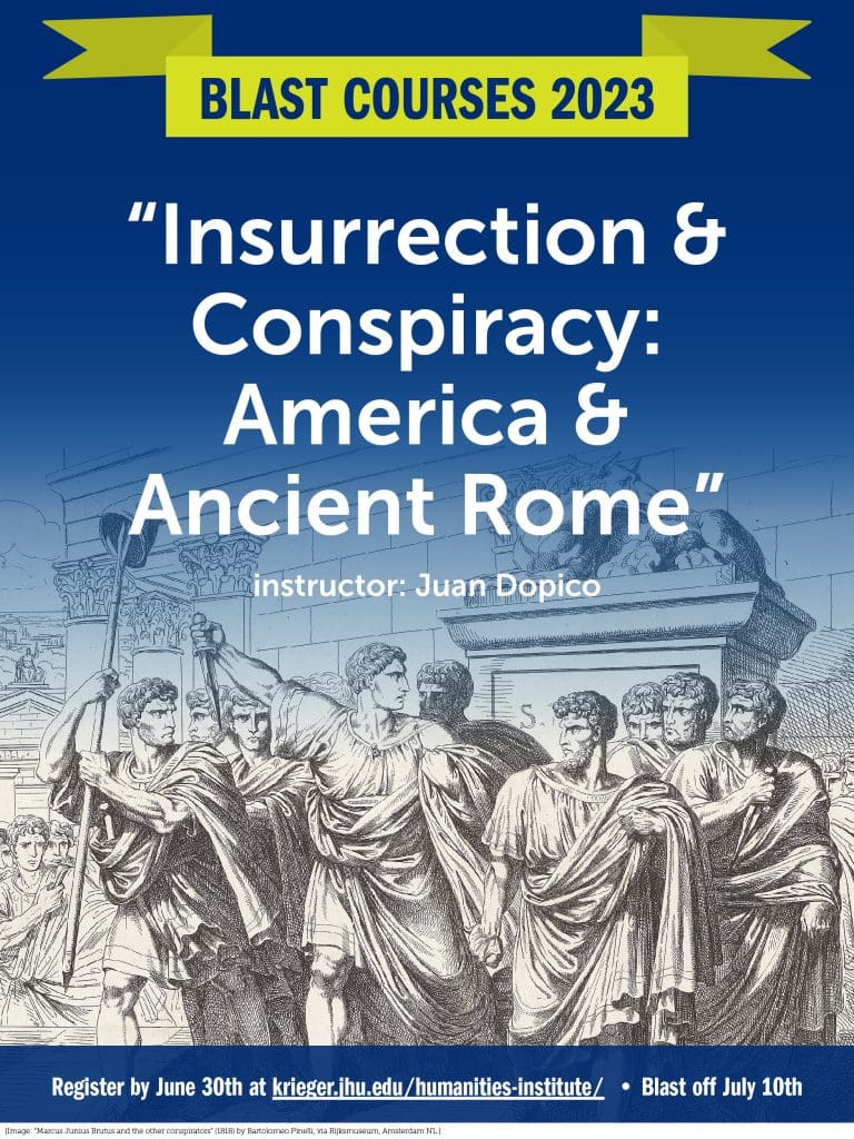 Blast poster for "Insurrection & Conspiracy: America & Ancient Rome" with Juan Dopico, with background etching of Brutus and the other conspirators marching toward the assassination of Caesar.