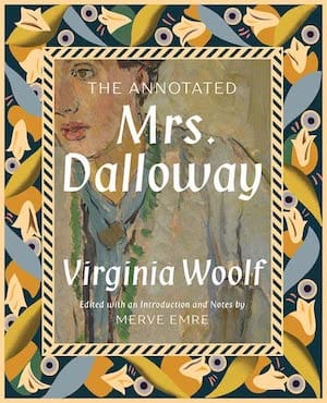 Cover for "The Annotated Mrs. Dalloway," edited by Merve Emre (with background painting of Virginia Woolf by Vanessa Bell).