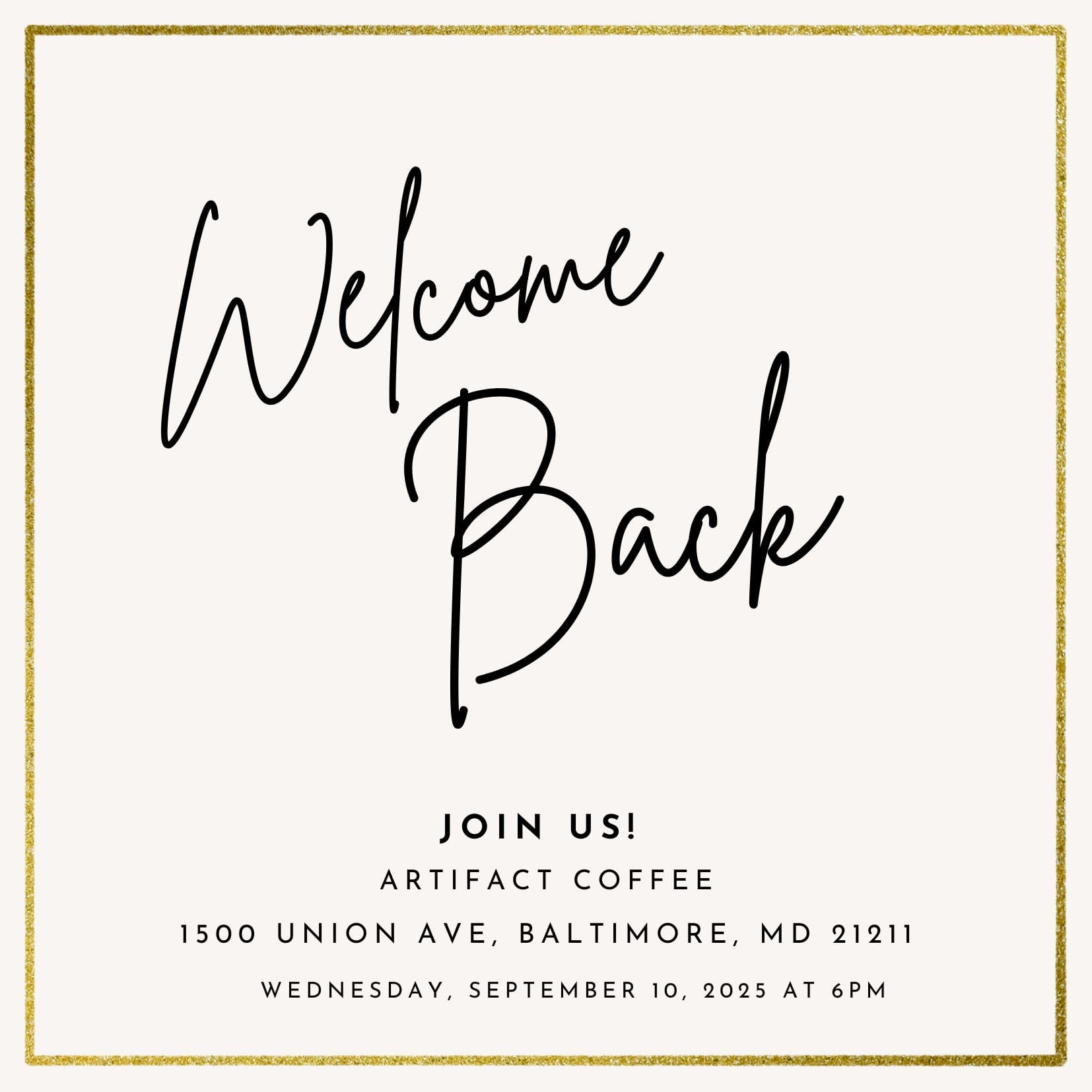 Welcome Back September 10, 2025 6 – 7 PM Location: Artifact Coffee – 1500 Union Ave, Baltimore, MD 21211