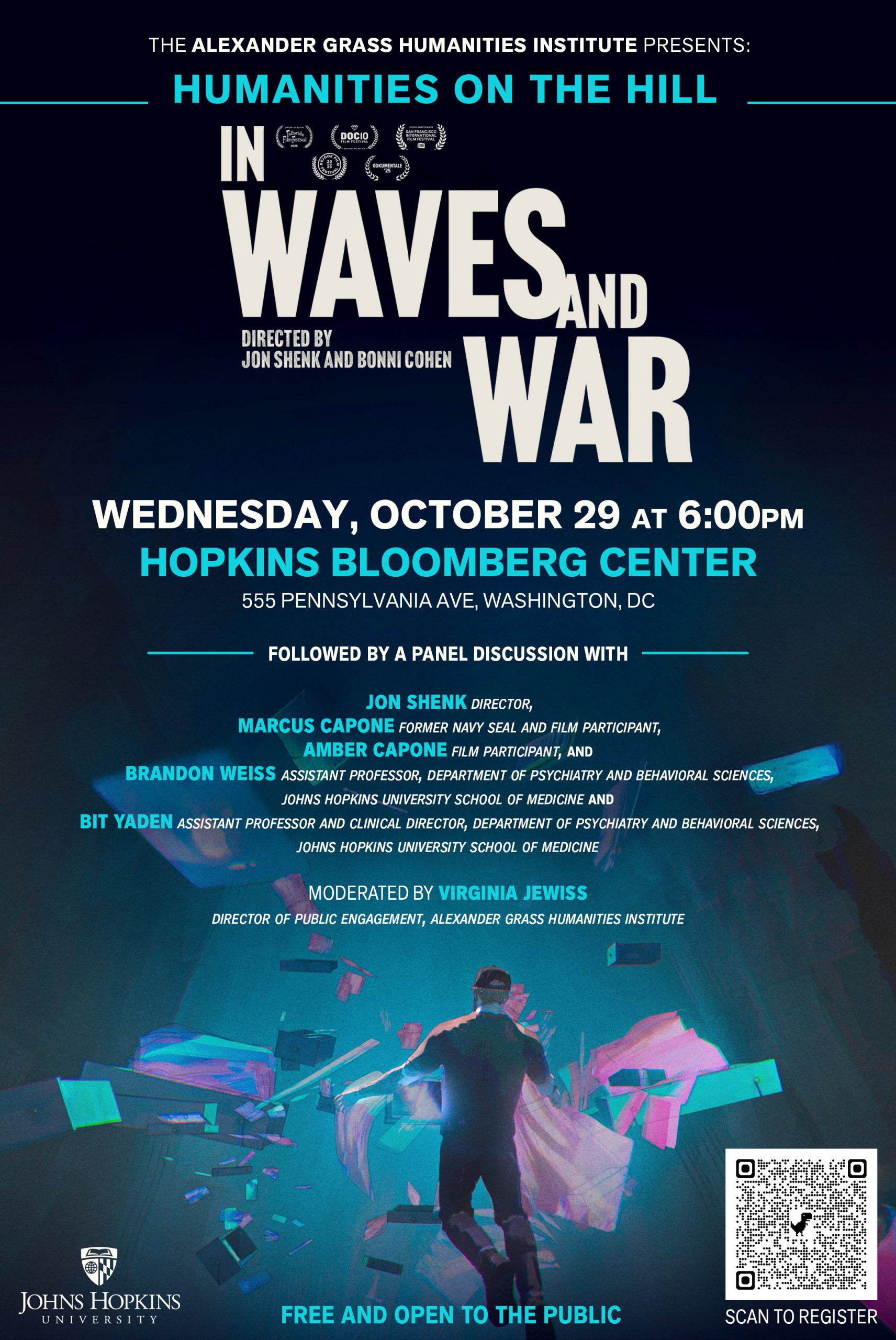 Poster for the Alexander Grass Humanities Institute event, Humanities on the Hill, featuring the documentary "In Waves and War," directed by Jon Shenk and Bonni Cohen. The event is scheduled for Wednesday, October 29 at 6:00 PM at the Hopkins Bloomberg Center, 555 Pennsylvania Ave, Washington, DC. The screening will be followed by a panel discussion with Jon Shenk (director), Marcus Capone (former Navy SEAL and film participant), Amber Capone (film participant), Brandon Weiss (Assistant Professor, Department of Psychiatry and Behavioral Sciences, Johns Hopkins School of Medicine), and Bit Yaden (Assistant Professor and Clinical Director, Department of Psychiatry and Behavioral Sciences, Johns Hopkins School of Medicine). The panel will be moderated by Virginia Jewiss, Director of Public Engagement at the Alexander Grass Humanities Institute. The event is free and open to the public. A QR code is provided for registration. The poster includes an abstract image of a person interacting with floating shapes. The Johns Hopkins University logo is shown at the bottom. Thread is getting long. Start a new one for better answers.