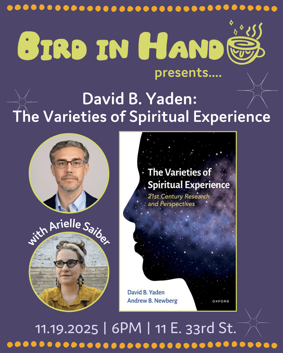 Poster for an event at Bird in Hand featuring David B. Yaden discussing "The Varieties of Spiritual Experience: 21st Century Research and Perspectives." Arielle Saiber is also featured as a guest. The poster shows headshots of two people, the book cover with a silhouette and a starry sky, and details: November 19, 2025, 6 PM, 11 E. 33rd St. Decorative graphics of stars and a coffee cup are included.