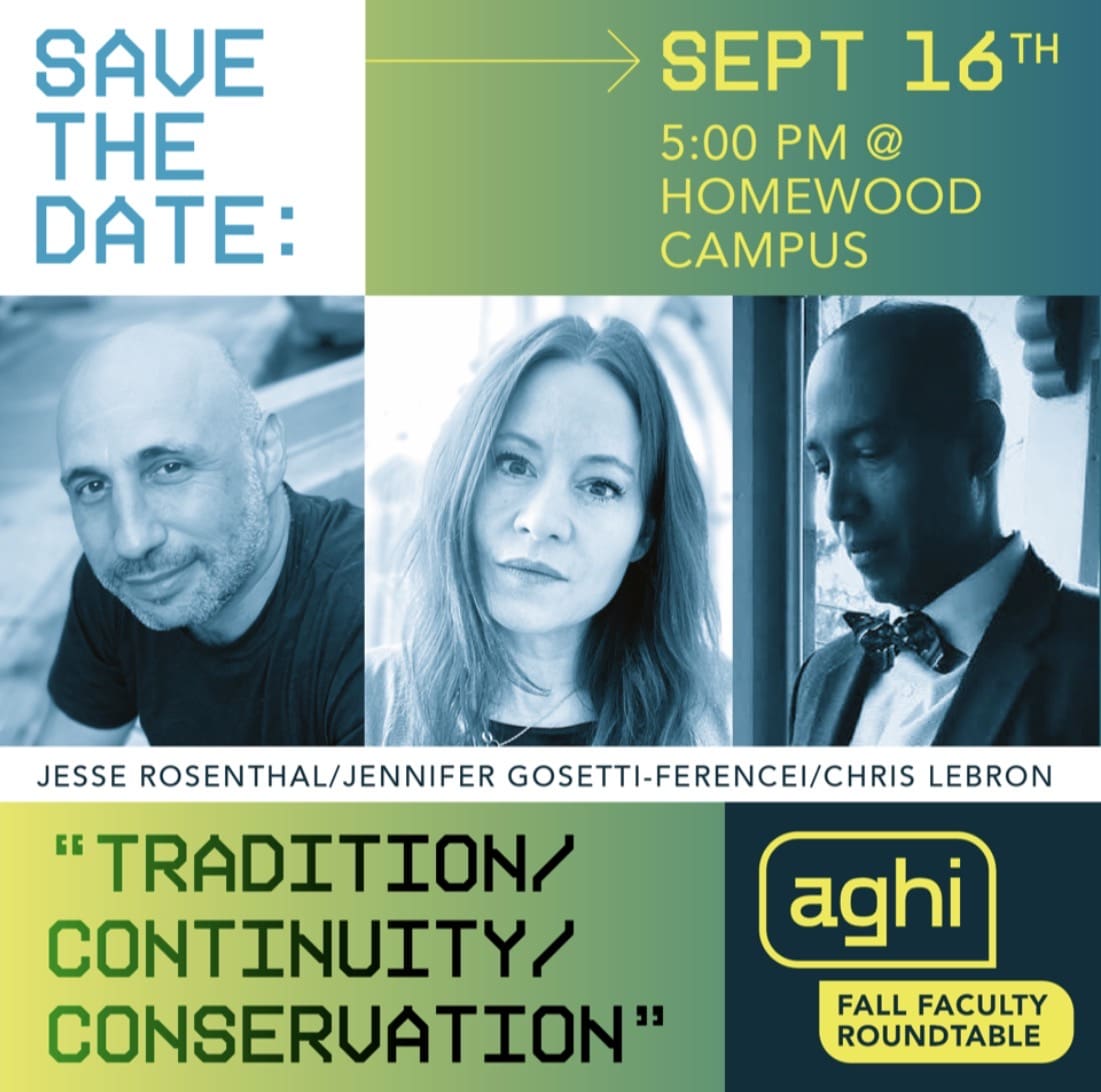 A digital “Save the Date” graphic for an event scheduled for September 16th at 5:00 PM on the Homewood Campus. The design is divided into three vertical photo panels tinted blue. Below the photos, a text banner lists the names Jesse Rosenthal, Jennifer Gosetti-Ferencei, and Chris Lebron. Large text at the bottom left reads: “Tradition / Continuity / Conservation.” In the lower-right corner, a green and yellow badge displays the AGHI Fall Faculty Roundtable logo.