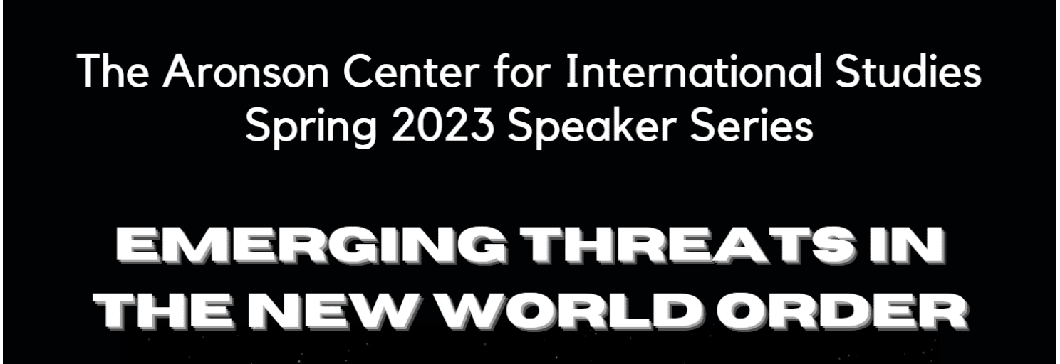 Aronson Center for International Studies 2023 Speaker Series Announced
