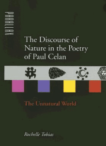 The Discourse of Nature in the Poetry of Paul Celan: The Unnatural World