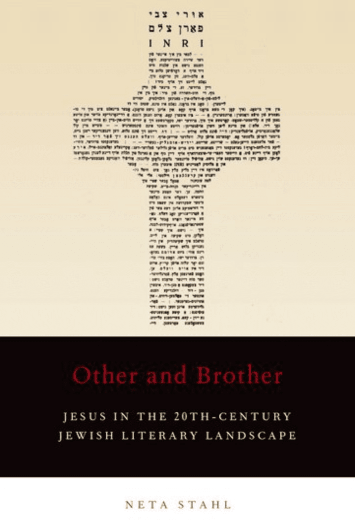 Other and Brother: Jesus in the 20th-Century Jewish Literary Landscape