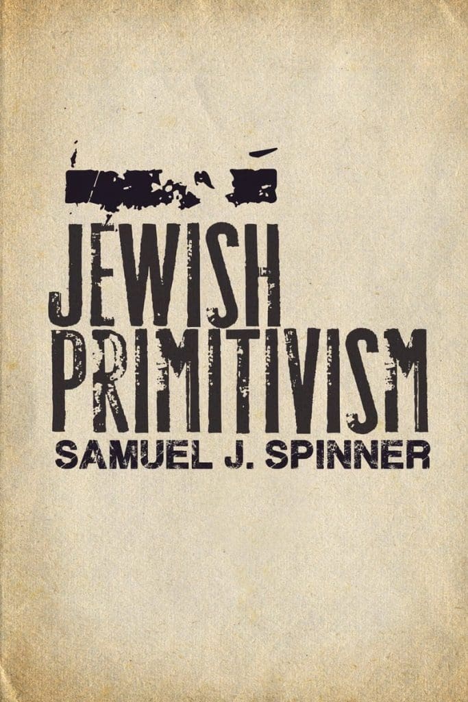 New book by Samuel Spinner: Jewish Primitivism